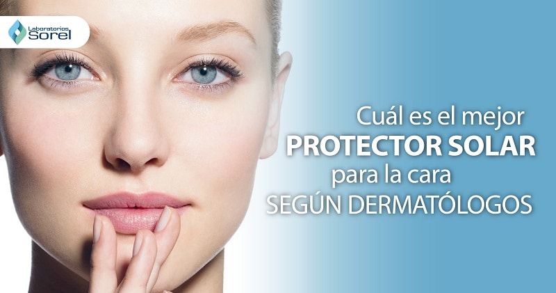 Protector solar para la cara según dermatólogos