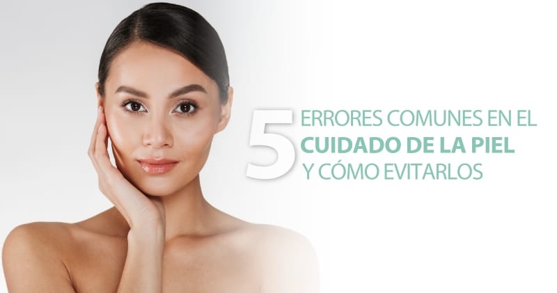 5 errores comunes en el cuidado de la piel y cómo evitarlos