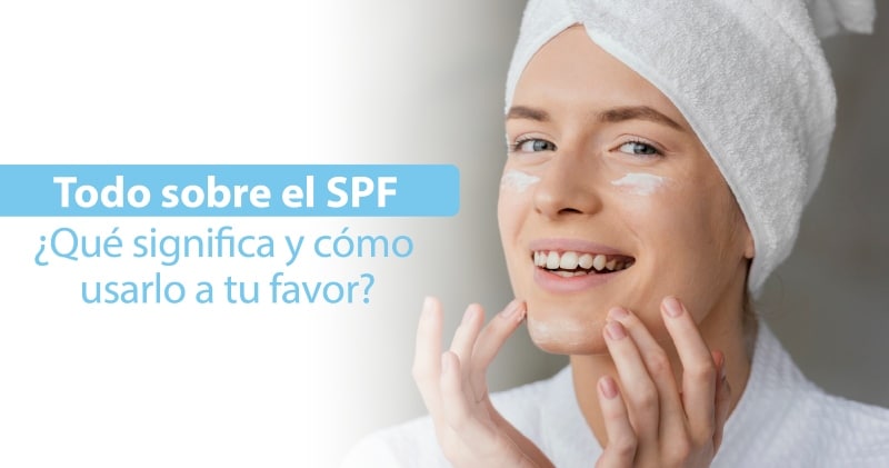Todo sobre el SPF: qué significa y cómo usarlo a tu favor