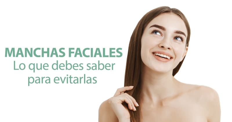 Manchas faciales: lo que debes saber para evitarlas