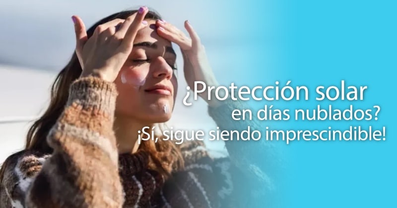 ¿Protección solar en días nublados? ¡Sí, sigue siendo imprescindible!